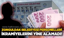 Zonguldak Belediyesi personelleri ikramiyelerini yine alamadı!
