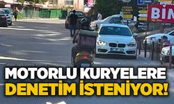 Motorlu kuryelere denetim isteniyor!