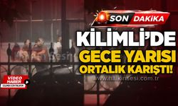 Kilimli'de gece yarısı ortalık karıştı!
