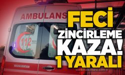 Feci zincirleme kaza! 1 yaralı