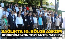 Sağlıkta 10. Bölge ASKOM Koordinasyon toplantısı yapıldı
