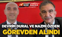 Devrim Dural ve Nazmi Özden görevden alındı