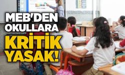 MEB'den okullara kritik yasak!