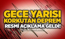 Gece yarısı korkutan deprem: Resmi açıklama geldi!