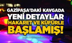 Gazipaşa'daki kavgada yeni detaylar: Hakaret ve küfürle başlamış!