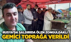 Rusya’da saldırıda ölen Zonguldaklı gemici toprağa verildi
