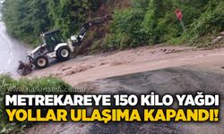 Metrekareye 150 kilo yağdı, yollar ulaşıma kapandı!