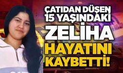 Çatıdan Düşen 15 Yaşındaki Zeliha hayatını kaybetti!
