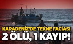 Karadeniz'de tekne faciası: 2 ölü, 1 kayıp!