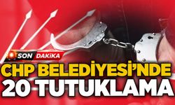 CHP Belediyesi’nde 20 tutuklama
