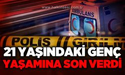 21 yaşındaki genç yaşamına son verdi