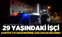 29 yaşındaki işçi şantiye yatakhanesinde asılı halde bulundu!
