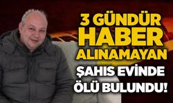 3 gündür haber alınamayan adam evinde ölü bulundu!