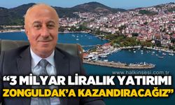 Necdet Karaveli: 3 Milyar liralık yatırımı Zonguldak'a kazandıracağız