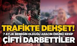 Trafikte dehşet! 7 aylık bebeğin olduğu aracın önünü kesip çifti darbettiler