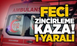 Feci zincirleme kaza! 1 yaralı