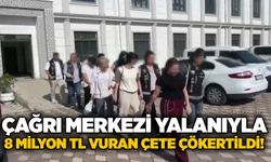 Çağrı merkezi yalanıyla 8 milyon tl vuran çete çökertildi!