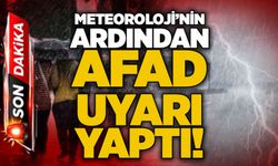 Meteoroloji’nin ardından AFAD uyarı yaptı!