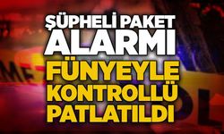 Şüpheli paket alarmı: Fünyeyle kontrollü patlatıldı