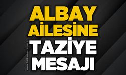 Albay ailesine taziye mesajı