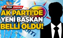 AK Parti’de yeni başkan belli oldu!