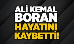 Ali Kemal Boran hayatını kaybetti!