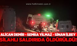 Alican Demir, Semra Yılmaz ve Sinan İlbey silahlı saldırıda hayatını kaybetti