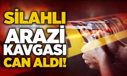 Silahlı arazi kavgası can aldı!