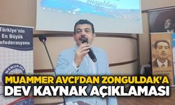 Muammer Avcı'dan Zonguldak'a dev kaynak açıklaması