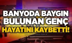 Banyoda baygın bulunan genç hayatını kaybetti!