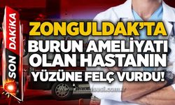 Zonguldak’ta burun ameliyatı olan hastanın yüzüne felç vurdu!