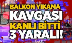 Balkon yıkama kavgası kanlı bitti: 3 yaralı!
