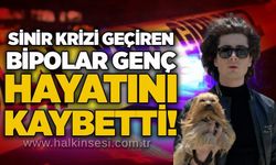 Sinir krizi geçiren bipolar genç hayatını kaybetti!
