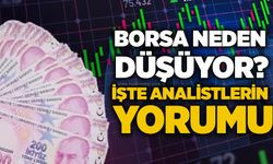 Borsa neden düşüyor? İşte analistlerin yorumu