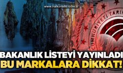 Bakanlık listeyi yayınladı: Bu markalara dikkat