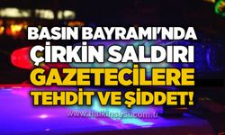 Basın Bayramı’nda çirkin saldırı: Gazetecilere tehdit ve şiddet!