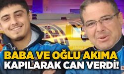 Baba ve oğlu akıma kapılarak can verdi!