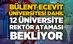 BEUN dahil 12 devlet üniversitesi rektör ataması bekliyor
