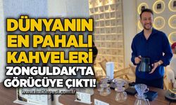Dünyanın en pahalı kahveleri Zonguldak'ta görücüye çıktı!