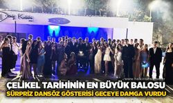 Çelikel tarihinin en büyük balosu: Sürpriz dansöz gösterisi geceye damga vurdu