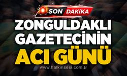 Zonguldaklı gazetecinin acı günü