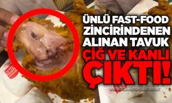 Ünlü fast-food zincirinden alınan tavuk çiğ ve kanlı çıktı!