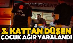 3. kattan düşen çocuk ağır yaralandı
