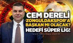 Cem Dereli Zonguldakspor'a başkan mı olacak? Hedefi süper lig!..