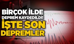 Birçok ilde deprem kaydedildi! İşte son depremler