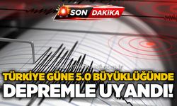 Türkiye güne 5.0 büyüklüğündeki depremle uyandı!