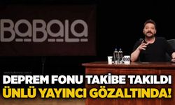 Deprem fonu takibe takıldı: Ünlü yayıncı gözaltında!