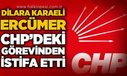 Dilara Karaeli Ercümer, CHP’deki görevinden istifa etti
