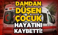 Damdan düşen 12 yaşındaki çocuk hayatını kaybetti
