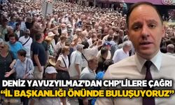 Deniz Yavuzyılmaz'dan CHP örgütüne çağrı: "İl Başkanlığı önünde buluşuyoruz!"